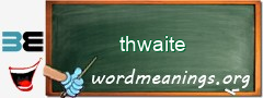 WordMeaning blackboard for thwaite